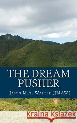 The Dream Pusher Jason M. a. Walter 9781484881774 Createspace