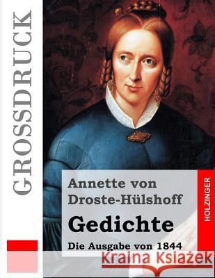 Gedichte (Großdruck): (Die Ausgabe von 1844) Von Droste-Hulshoff, Annette 9781484882276