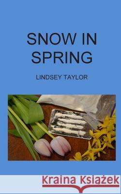 Snow In Spring Taylor, Lindsey 9781484882863