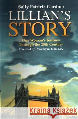 Lillian's Story: One Woman's Journey through the 20th Century Gardner, Sally Patricia 9781484882900 Createspace