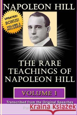 Napoleon Hill: The Rare Teachings of Napoleon Hill - Volume 1 Patrick Doucette 9781484883136 Createspace