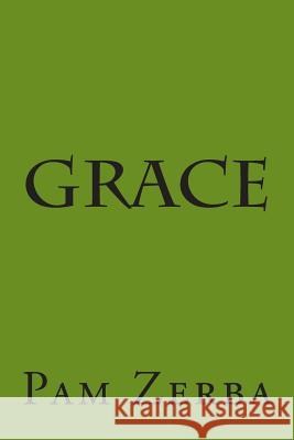 Grace Pam Zerba 9781484883754 Createspace