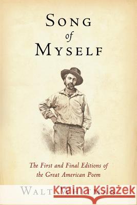 Song of Myself: The First and Final Editions of the Great American Poem Walt Whitman American Renaissance Books 9781484884492 Createspace Independent Publishing Platform