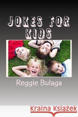 Jokes for Kids: 300+ Kids Jokes Reggie Bulaga 9781484884645 Createspace
