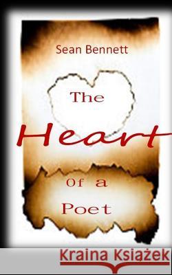 The Heart of a Poet Sean Bennett 9781484885215 Createspace