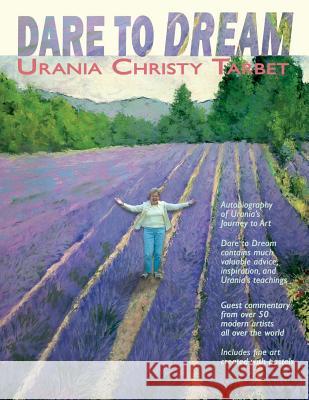 Dare to Dream: Art Tips, and Testimonials from Urania's Studio and over 50 artists she inspired Ross, Vicki Neil 9781484885703