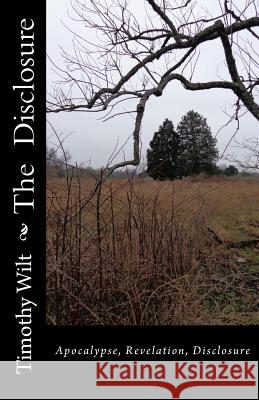 The Disclosure Timothy Wilt 9781484886625 Createspace