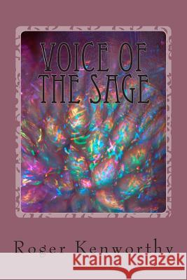 Voice of the Sage Roger Kenworthy 9781484888636 Createspace