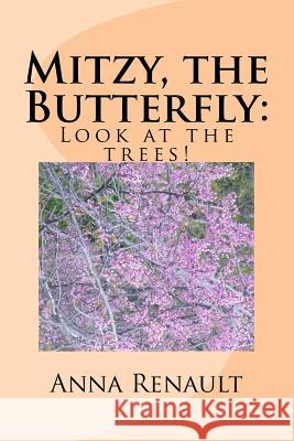 Mitzy, the Butterfly: Look at trees! Renault, Anna 9781484889268 Createspace