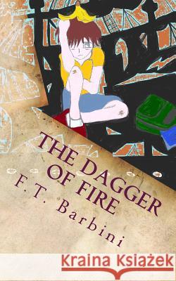 The Dagger Of Fire Barbini, F. T. 9781484890196 Createspace