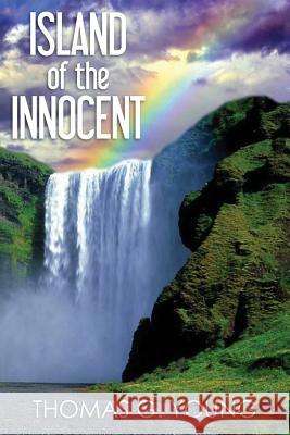 Island of the Innocent Thomas G. Young 9781484890356 Createspace