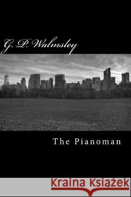 The Pianoman G. P. Walmsley 9781484890677 Createspace