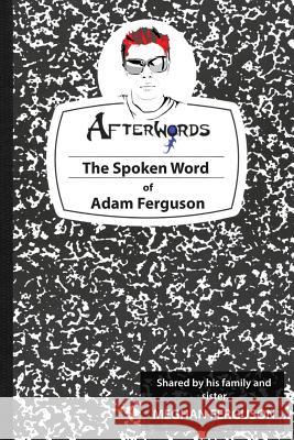 AfterW0rds: The Spken Word of Adam Ferguson Ferguson, Meghan 9781484891339