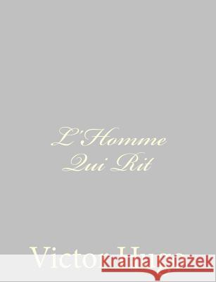 L'Homme Qui Rit Victor Hugo 9781484891445 Createspace