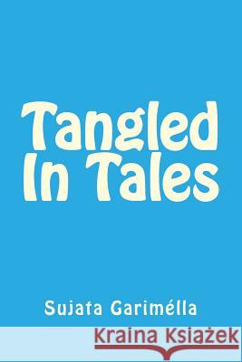 Tangled In Tales Garimella, Sujata 9781484892121 Createspace