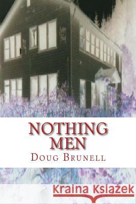 Nothing Men Doug Brunell 9781484892657 Createspace