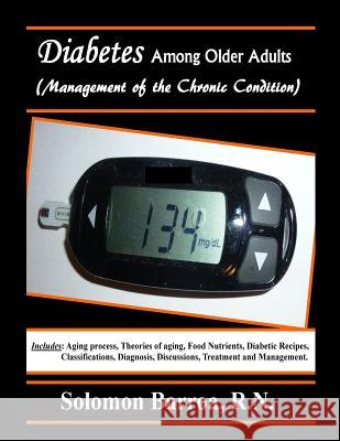 Diabetes Among Older Adults (Management of the Chronic Condition) Solomon Barro 9781484893272 Createspace