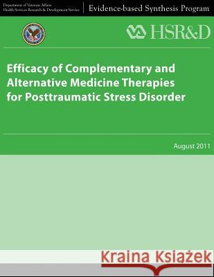 Efficacy of Complementary and Alternative Medicine Therapies for Posttraumatic Stress Disorder U. S. Department of Veterans Affairs Health Services Research &. Dev Service 9781484893708