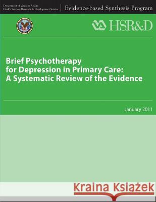 Brief Psychotherapy for Depression in Primary Care: A Systematic Review of the Evidence U. S. Department of Veterans Affairs Health Services Research &. Dev Service 9781484893722