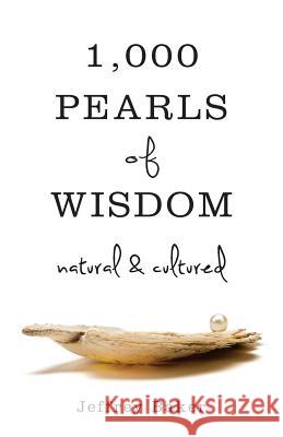 1000 Pearls of Wisdom-Natural and Cultured Jeffrey Baker 9781484894736