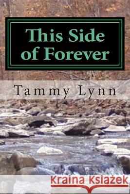 This Side of Forever Tammy Lynn 9781484895788 Createspace