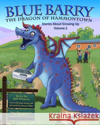 Blue Barry, the Dragon of Hammontown: Stories About Growing Up, Volume 2 Dispoto, William a. 9781484896891