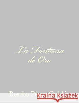 La Fontana de Oro Benito Pere 9781484896983 Createspace