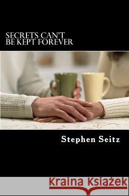 Secrets Can't Be Kept Forever: An Ace Herron Mystery MR Stephen Seitz 9781484897331 Createspace