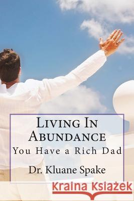 Living In Abundance: God is My Rich Dad Spake, Kluane 9781484897973 Createspace