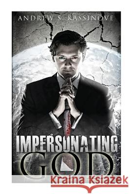 Impersonating God Andrew S. Kassinove 9781484898598 Createspace