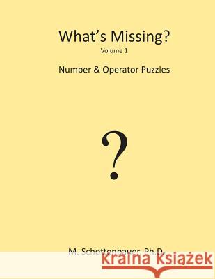 What's Missing?: Number & Operator Puzzles: Volume 1 Michele Schottenbauer 9781484899274 M. Schottenbauer, Ph D.