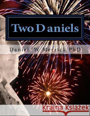 Two Daniels: The Revolutionary lineage of the Lockwood and Merrick lines from Kent County Delaware Merrick, Daniel W. 9781484900284