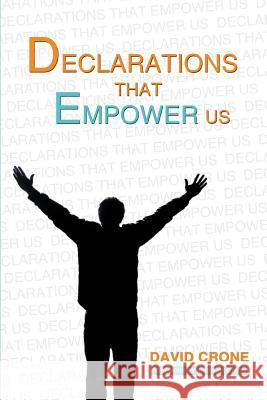 Declarations That Empower Us David Crone 9781484901298 Createspace