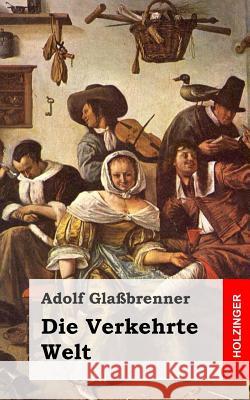 Die Verkehrte Welt Adolf Glassbrenner 9781484903315 Createspace