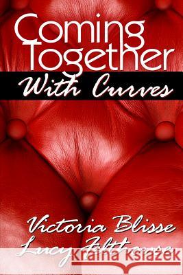 Coming Together: With Curves Victoria Blisse Tilly Hunter Joanne Kenrick 9781484903346