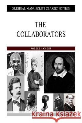 The Collaborators Robert Hichens 9781484903902 Createspace