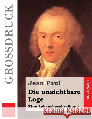 Die unsichtbare Loge (Großdruck) Paul, Jean 9781484904329