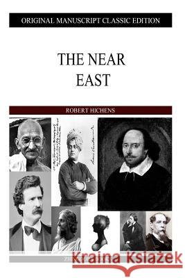 The Near East Robert Hichens 9781484905081