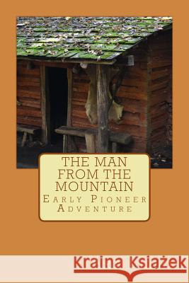 The Man from the Mountain Art Lillo 9781484906286 Createspace