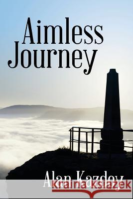 Aimless Journey Alan Kazdoy 9781484908051 Createspace