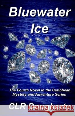 Bluewater Ice C. L. R. Dougherty 9781484908075 Createspace