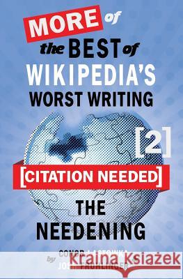 [Citation Needed] 2: The Needening: More of The Best of Wikipedia's Worst Writing Fruhlinger, Josh 9781484909126 Createspace