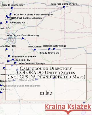 Campground Directory COLORADO United States (incl.GPS DATA and detailed Maps) Lab, M. 9781484911211 Createspace