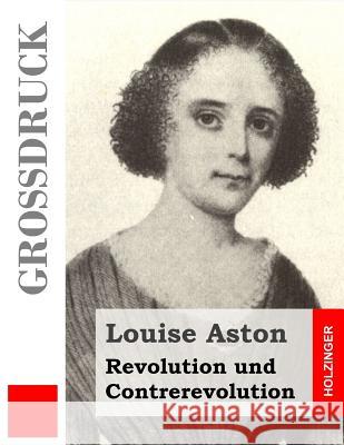 Revolution und Contrerevolution (Großdruck) Aston, Louise 9781484911556 Createspace
