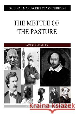 The Mettle of the Pasture James Lane Allen 9781484911822