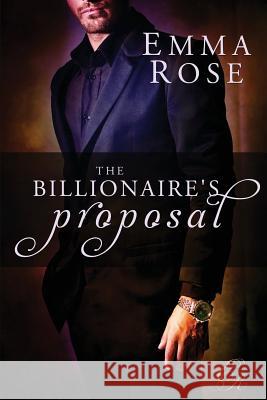 The Billionaire's Proposal Emma Rose 9781484914335 Createspace