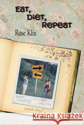 Eat, Diet, Repeat Rose Klix Kimberly McCarron Anderson 9781484915783 Createspace