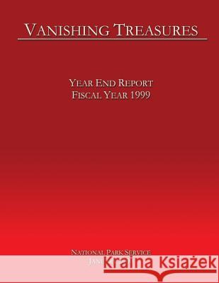 Vanishing Treasures: Year End Report-Fiscal Year 1999 U. S. Department Nationa 9781484917190 Createspace