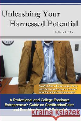 Unleashing Your Harnessed Potential Byron L. Giles 9781484917237 Createspace