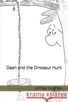 Dean and the Dinosaur Hunt Aimee Hughes 9781484918111 Createspace